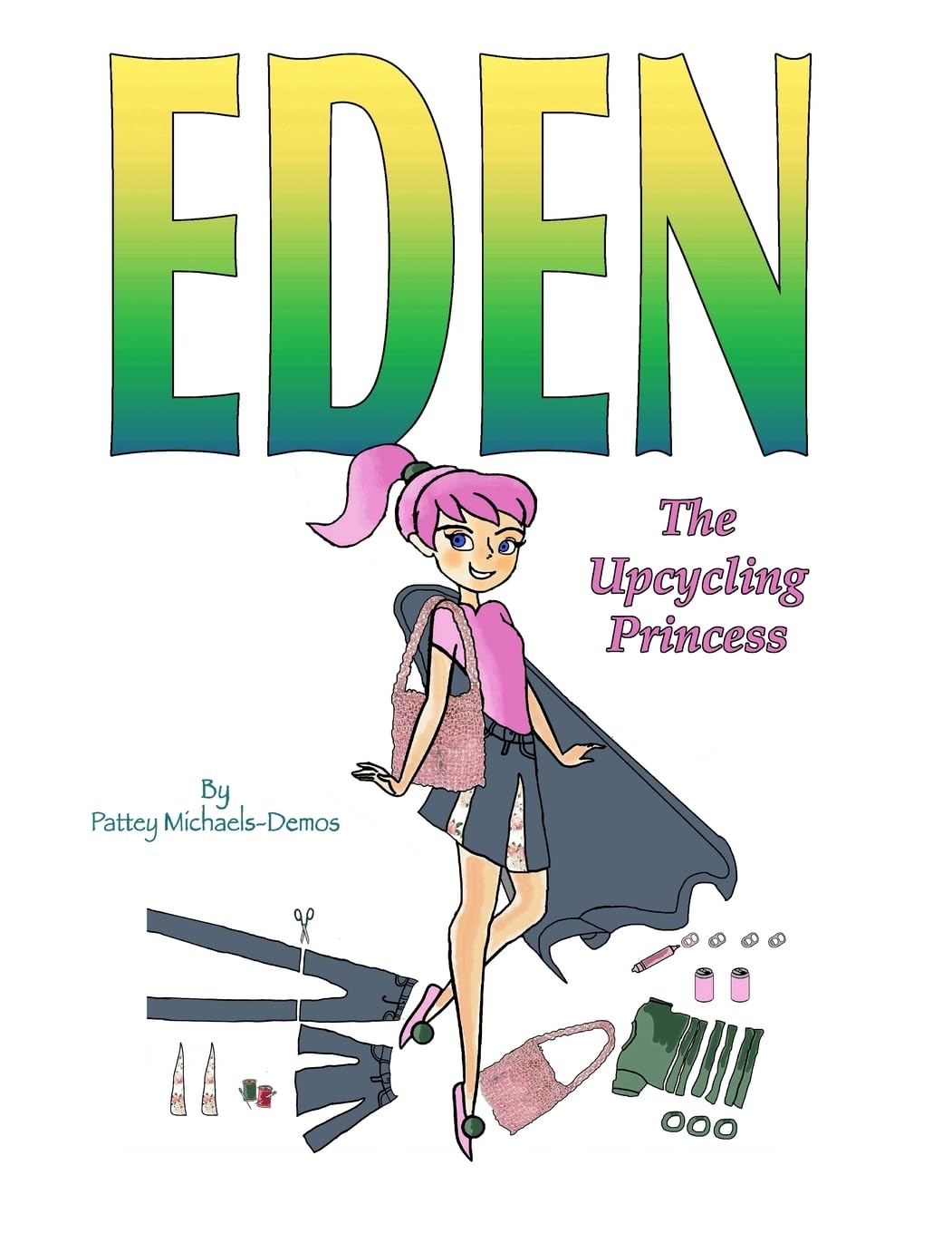 Eden The Upcycling Princess: A Fashionista's Guide to Upcycling Novels & Short Stories