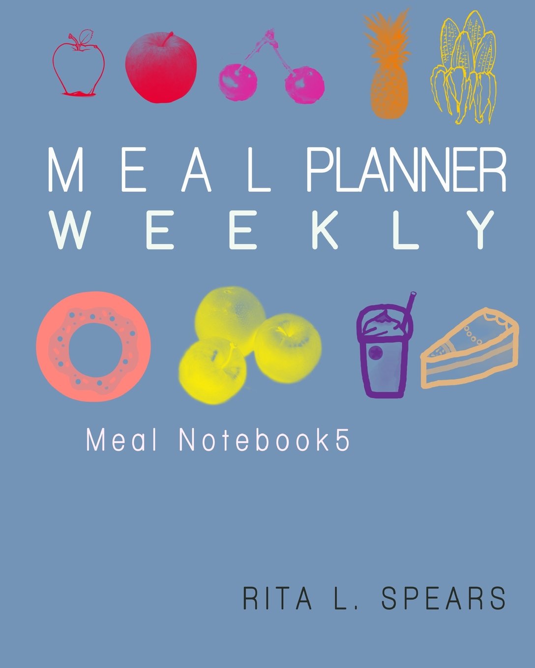 Weekly Meal Planner(5):The Journal Shopping list Save Time & Money 8"x10" (Meal NoteBook, Band 5) Health, Nutrition & Fitness