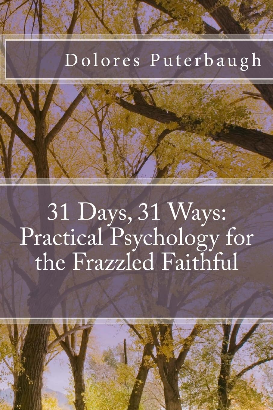 31 Days, 31 Ways: Practical Psychology for the Frazzled Faithful Business, Finance & Career