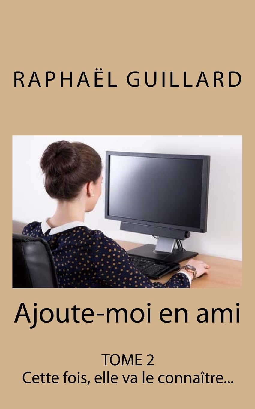 Ajoute-moi en ami, Tome 2: Cette fois, elle va le connaître book