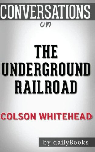 Conversations on The Underground Railroad by Colson Whitehead Learning & Reference
