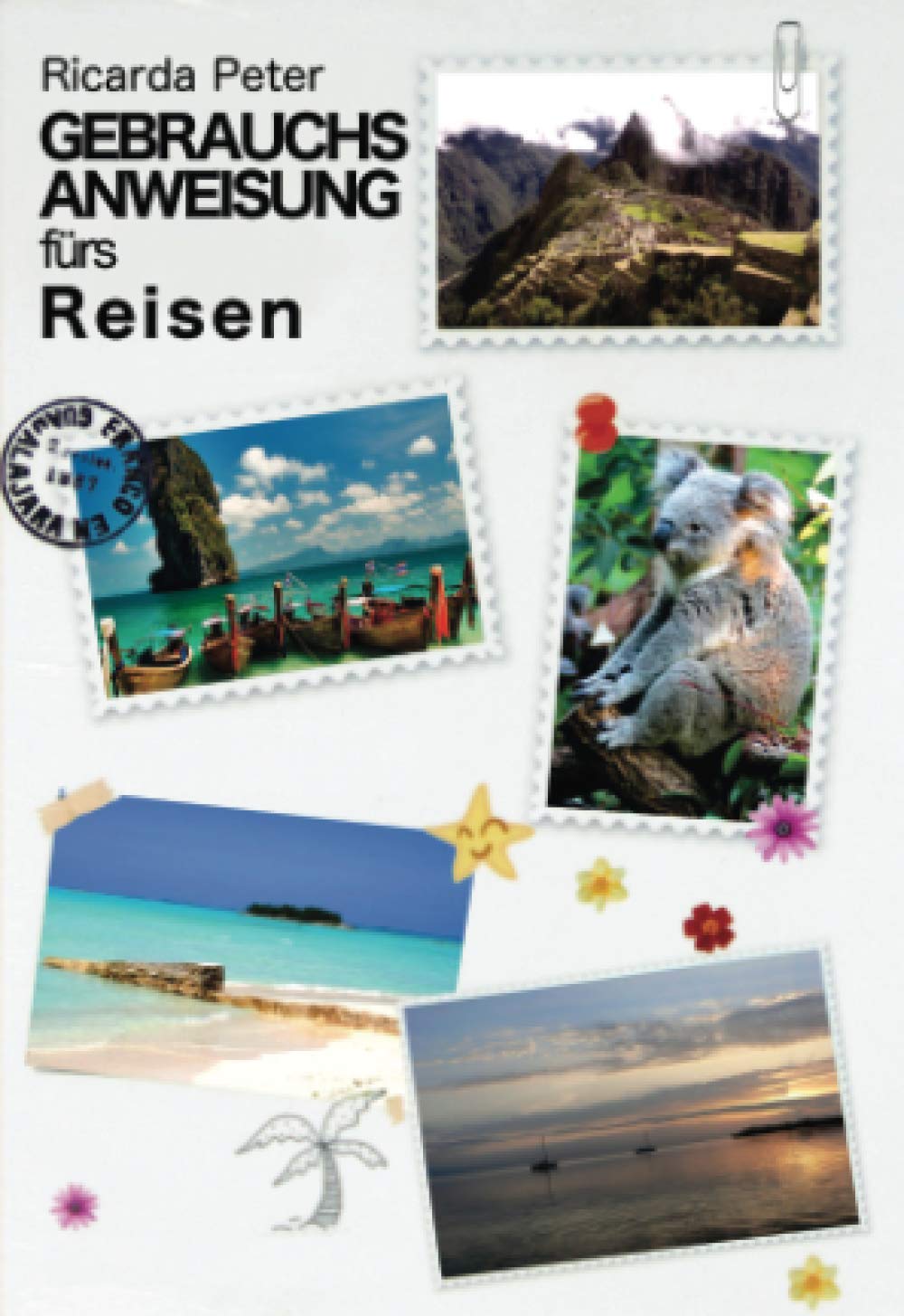 Ich liebe Reisen: Gebrauchsanweisung fürs Reisen Travel