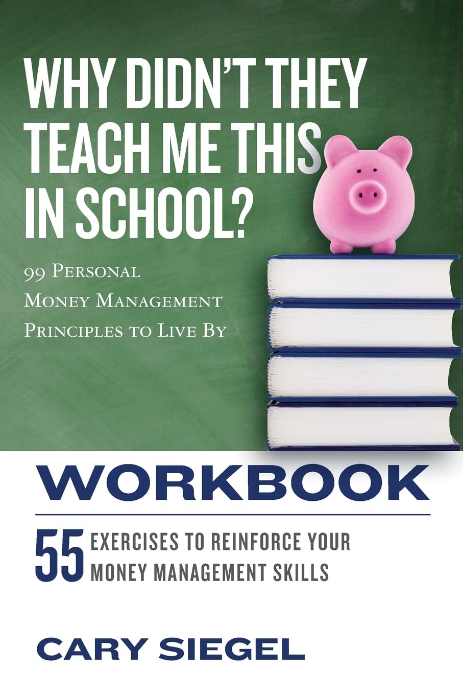 Why Didn't They Teach Me This in School? Workbook: 99 Personal Money Management Principles to Live By Business, Finance & Career