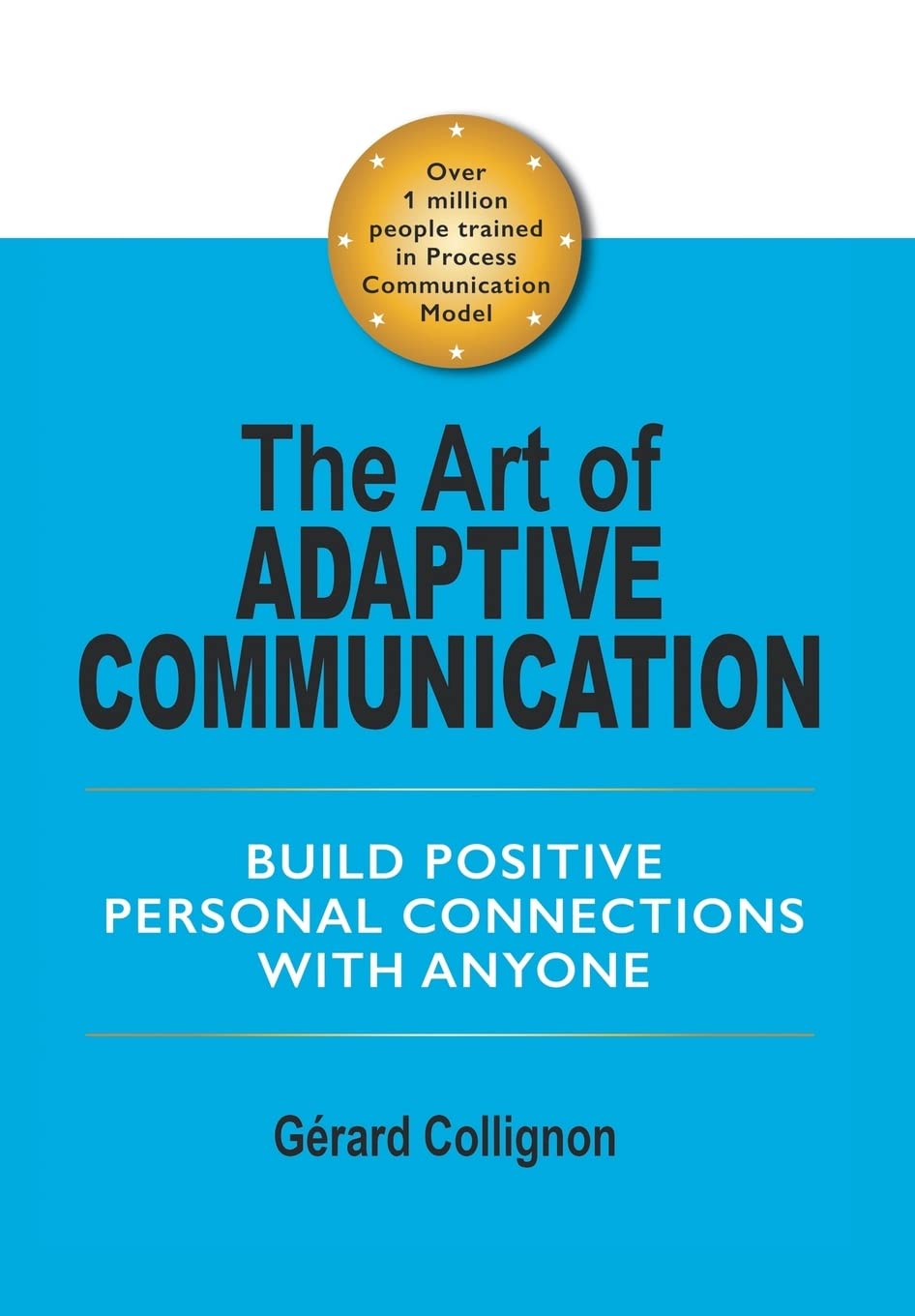 The Art of Adaptive Communication: Build Positive Personal Connections With Anyone book