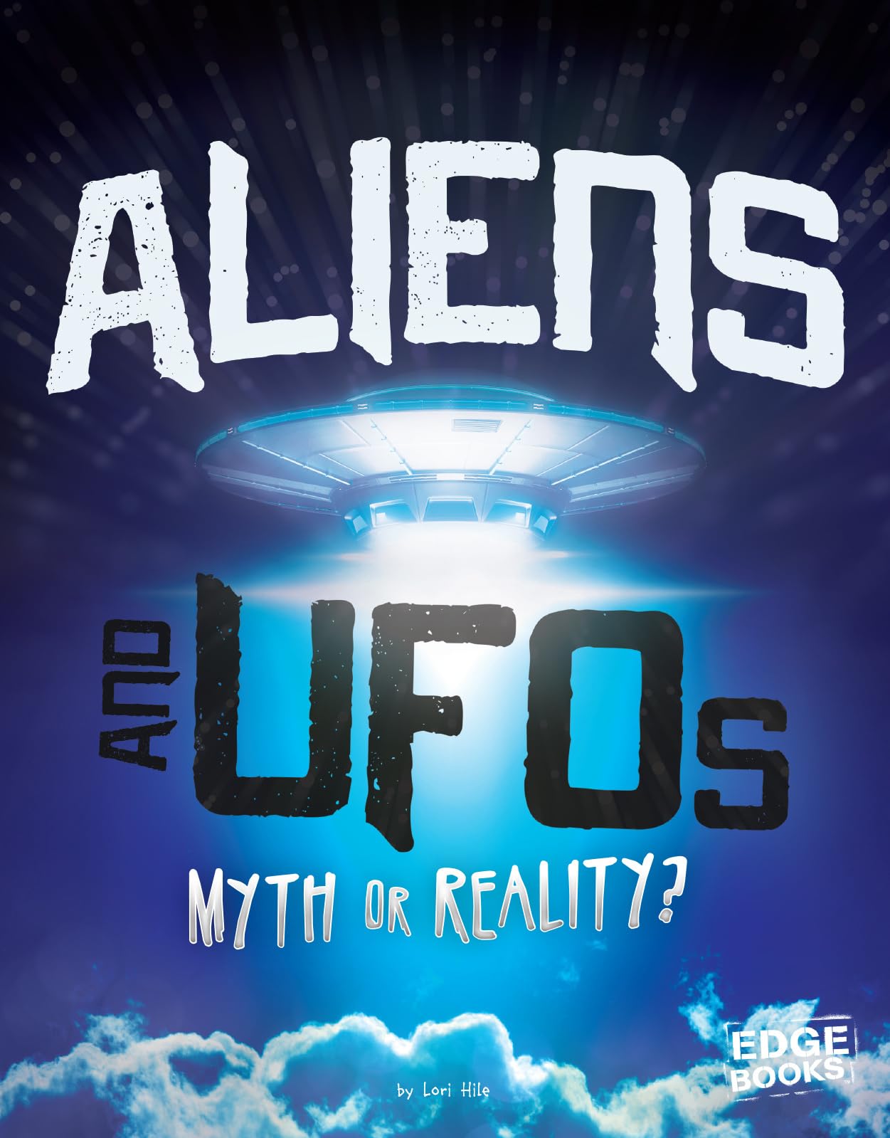 Aliens and UFOs: Myth or Reality? (Edge Books: Investigating Unsolved Mysteries) Non-fiction