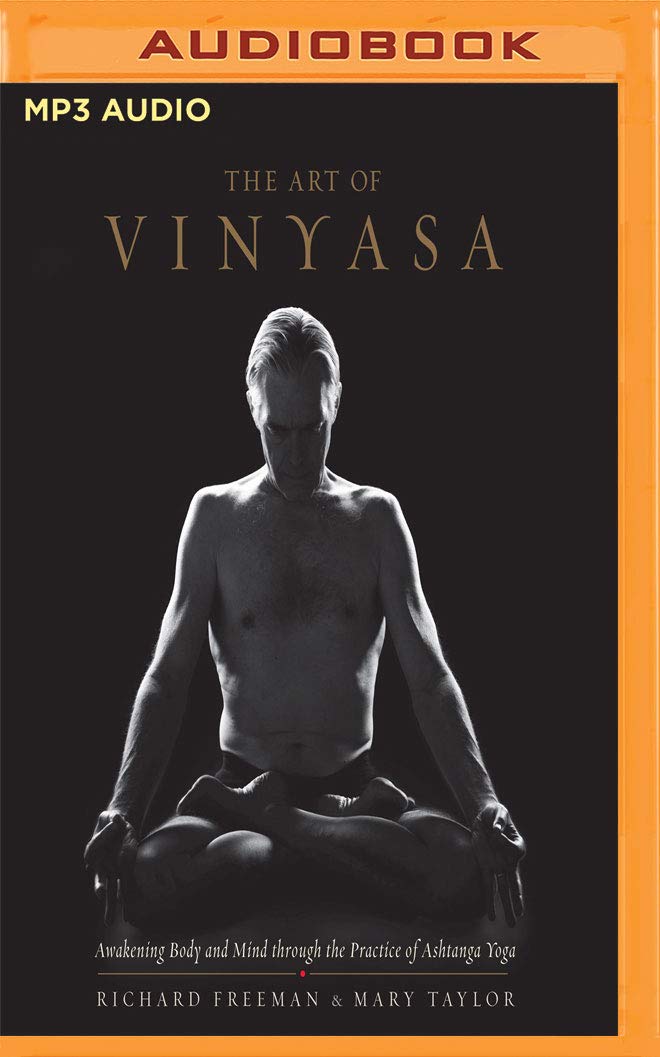 The Art of Vinyasa: Awakening Body and Mind Through the Practice of Ashtanga Yoga Philosophy