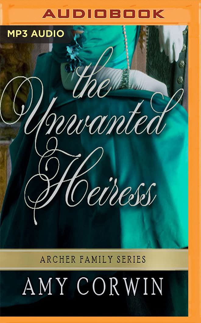 The Unwanted Heiress (Archer Family Regency Romances, Band 1) Historical Fiction