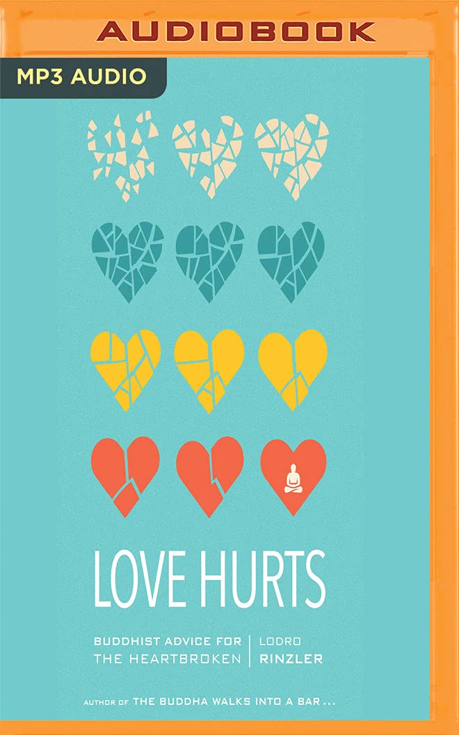 Love Hurts: Buddhist Advice for the Heartbroken Lifestyle
