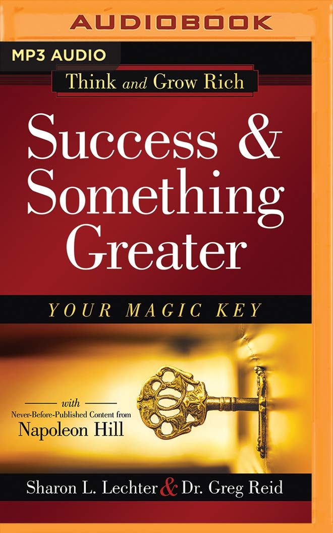 Success and Something Greater: Your Magic Key (Think and Grow Rich) Business, Finance & Career