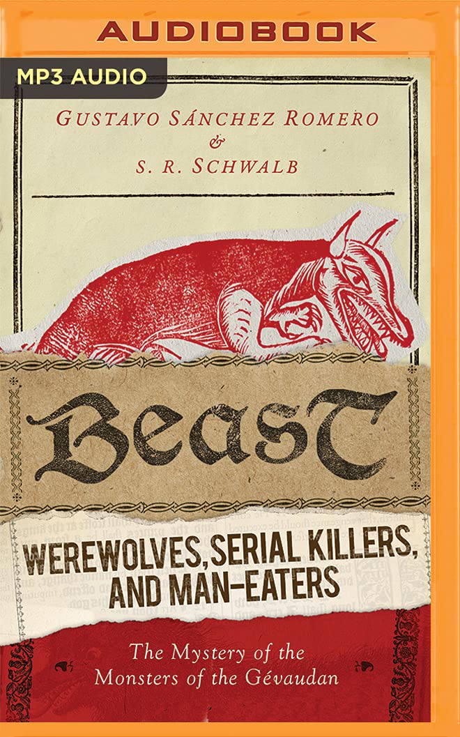 Beast: Werewolves, Serial Killers, and Man-Eaters: The Mystery of the Monsters of the Gevaudan Books
