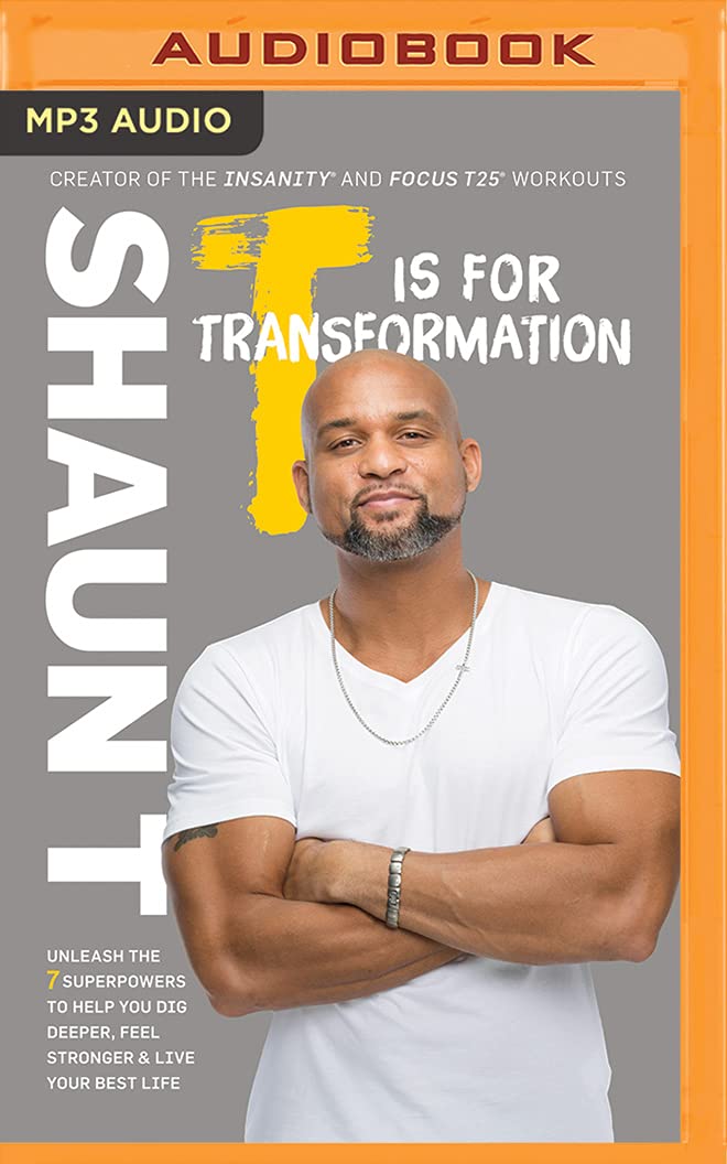 T Is for Transformation: Unleash the 7 Superpowers to Help You Dig Deeper, Feel Stronger & Live Your Best Life Business, Finance & Career