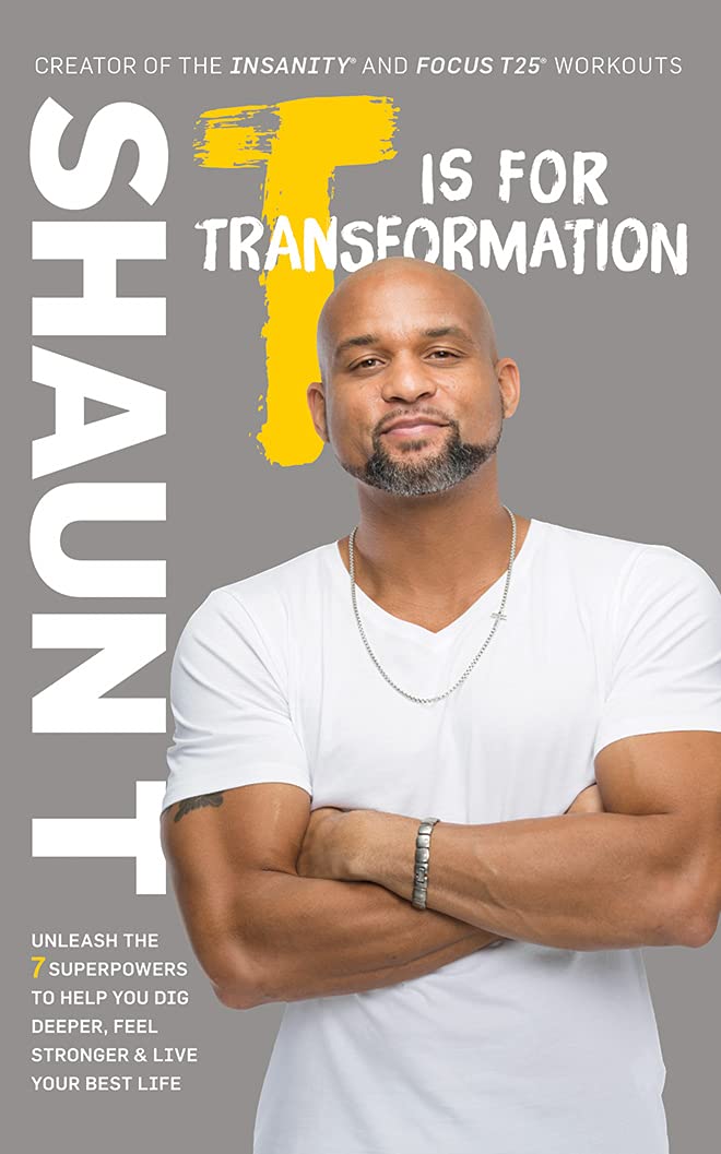 T Is for Transformation: Unleash the 7 Superpowers to Help You Dig Deeper, Feel Stronger & Live Your Best Life Business, Finance & Career