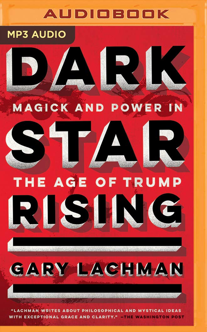 Dark Star Rising: Magick and Power in the Age of Trump Philosophy