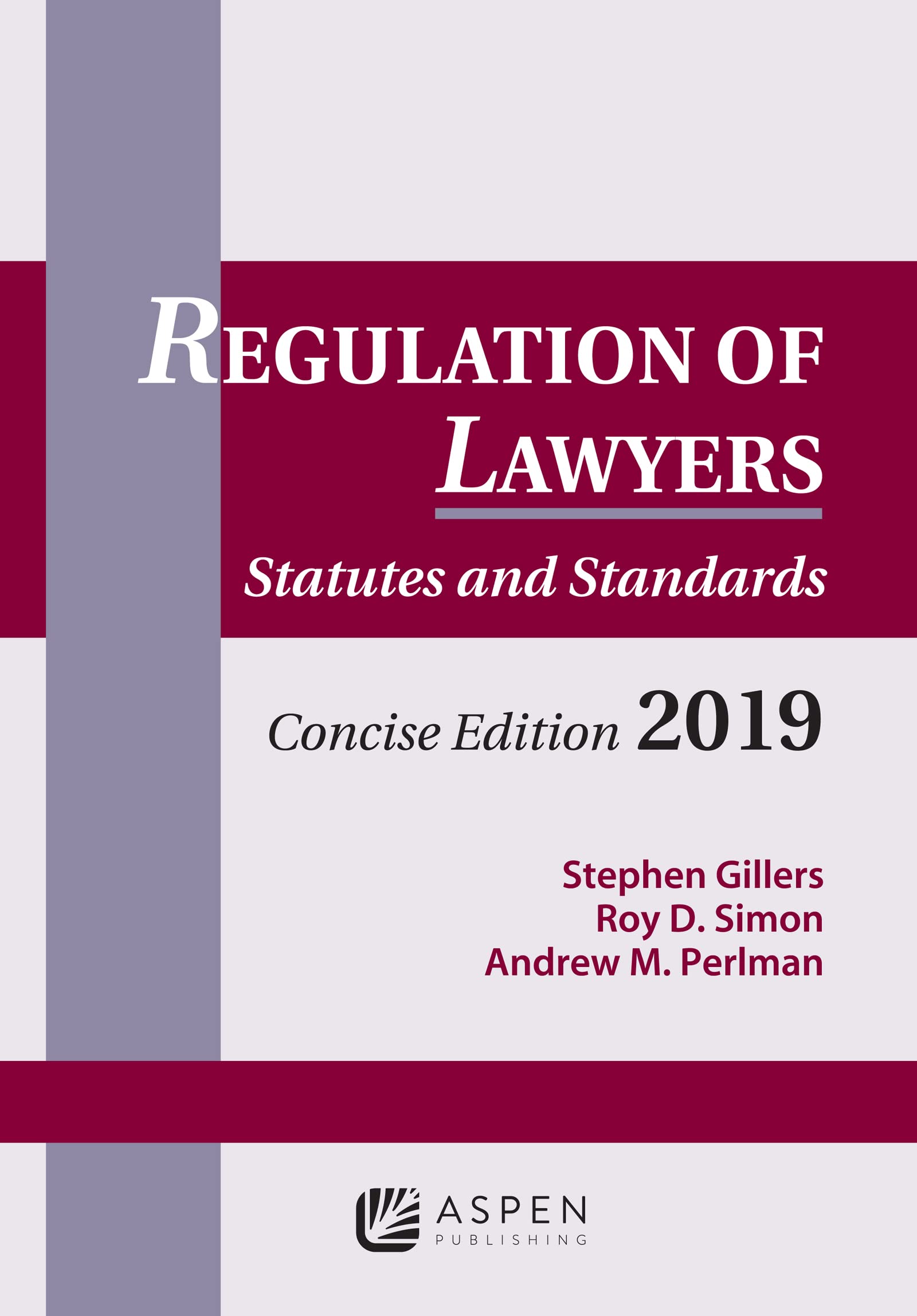 Regulation of Lawyers: Statutes and Standards, Concise Edition, 2019: Statutes and Standards, 2019 Law