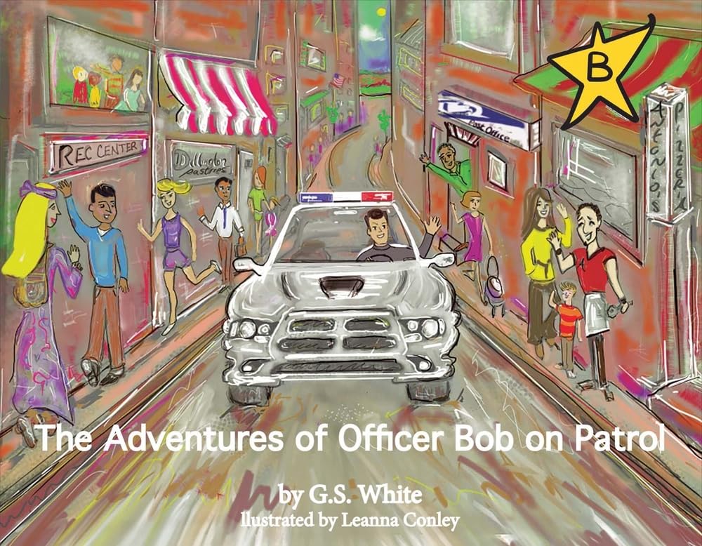 The Adventures of Officer Bob on Patrol: Volume 1 (Adventures of Officer Bob on Patrol Book) Non-fiction