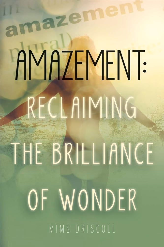 Amazement: Reclaiming the Brilliance of Wonder Religion & Esotericism