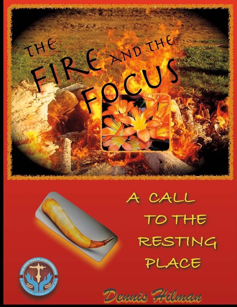 The Fire and the Focus: A Call to the Resting Place: A Call to the Resting Place Volume 1 Religion & Esotericism