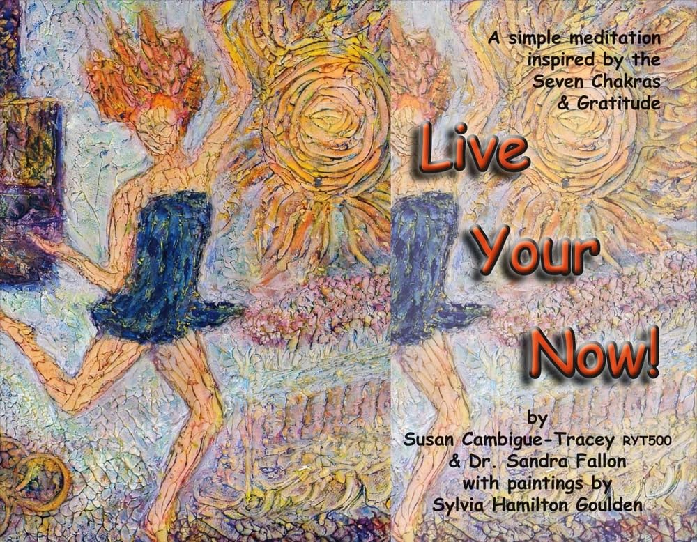 Live Your Now!: A Simple Meditation Inspired by the Seven Chakras & Gratitude Lifestyle