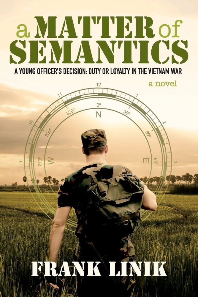 A Matter of Semantics: A Young Officer's Decision: Duty or Loyalty in the Vietnam War: A Young Officer's Decision: Duty or Loyalty in the Vietnam War Volume 1 Action & Adventure