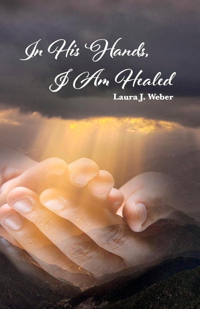 In His Hands, I Am Healed: Volume 1 Religion & Esotericism