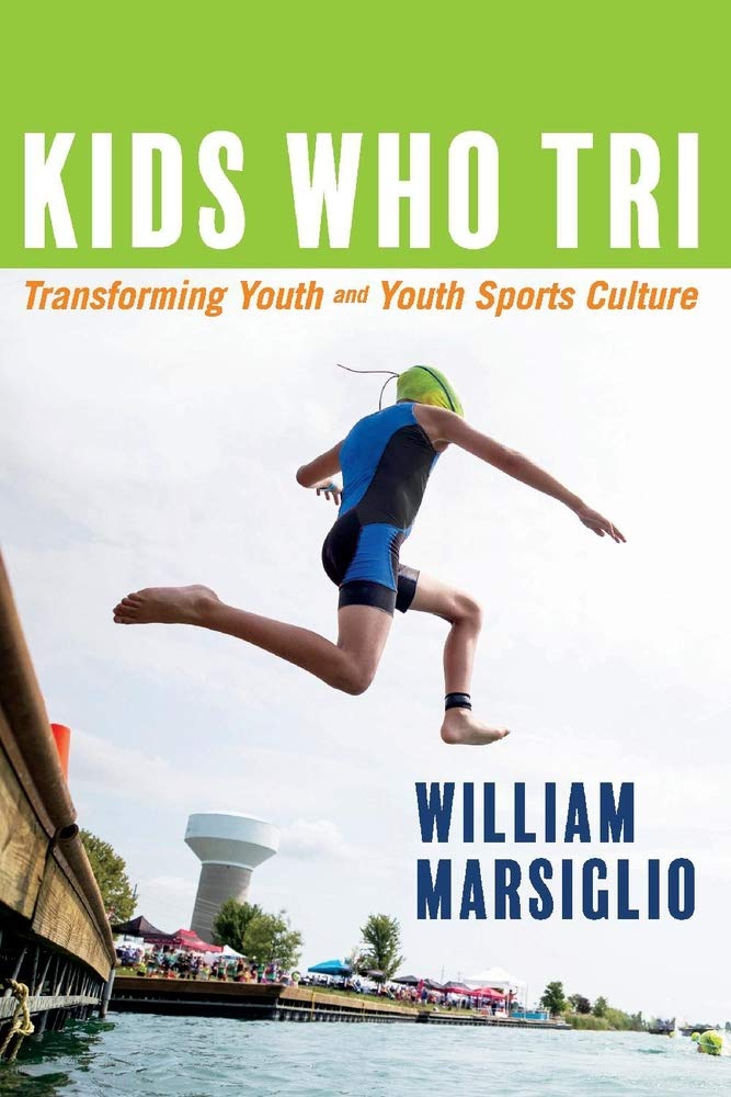 Kids Who Tri: Transforming Youth - and Youth Sports Culture book