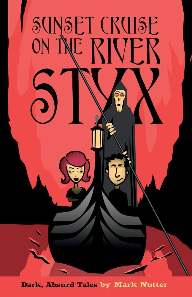 Sunset Cruise on the River Styx: Dark, Absurd Tales Books