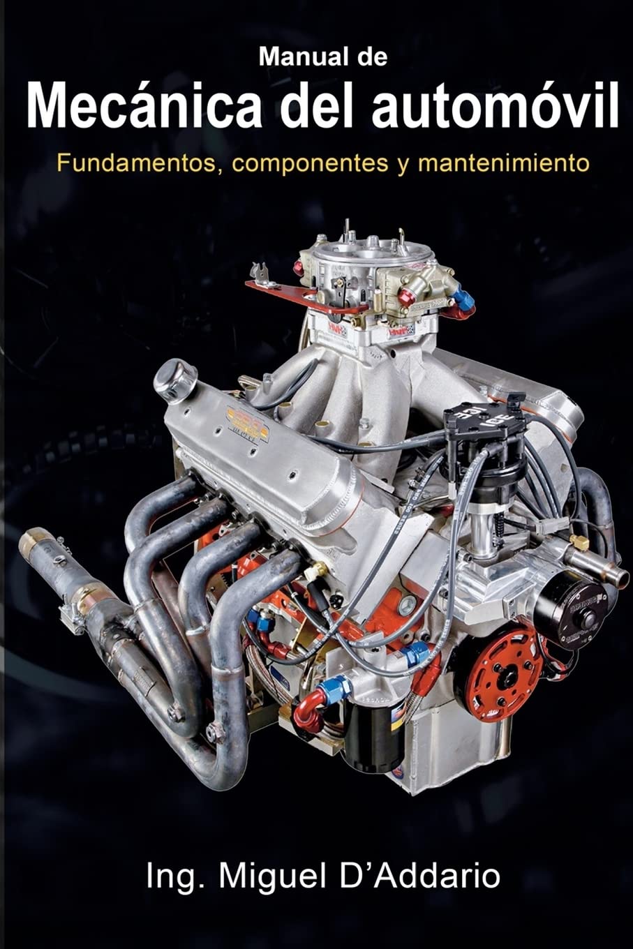 Manual de mecánica del automóvil: Fundamentos, componentes y mantenimiento Business & Technology
