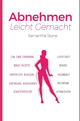 Abnehmen Leicht Gemacht: Kombiniere das Beste aus Low Carb Diät und Stoffwechselbeschleunigung für maximale Gewichtsreduktion Health, Nutrition & Fitness
