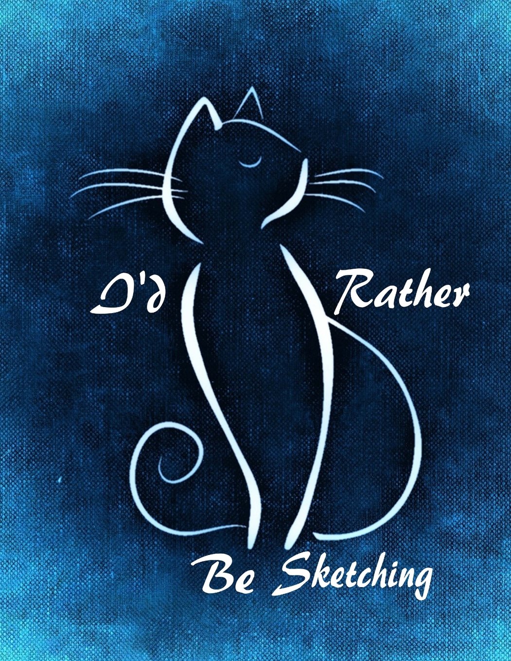 I'd Rather Be Sketching: Drawing Book with 200 White Blank Pages: Inspirational Abstract Cat Design Sketch Notebook/Journal (8.5 X 11: 100 Sheets) Lifestyle