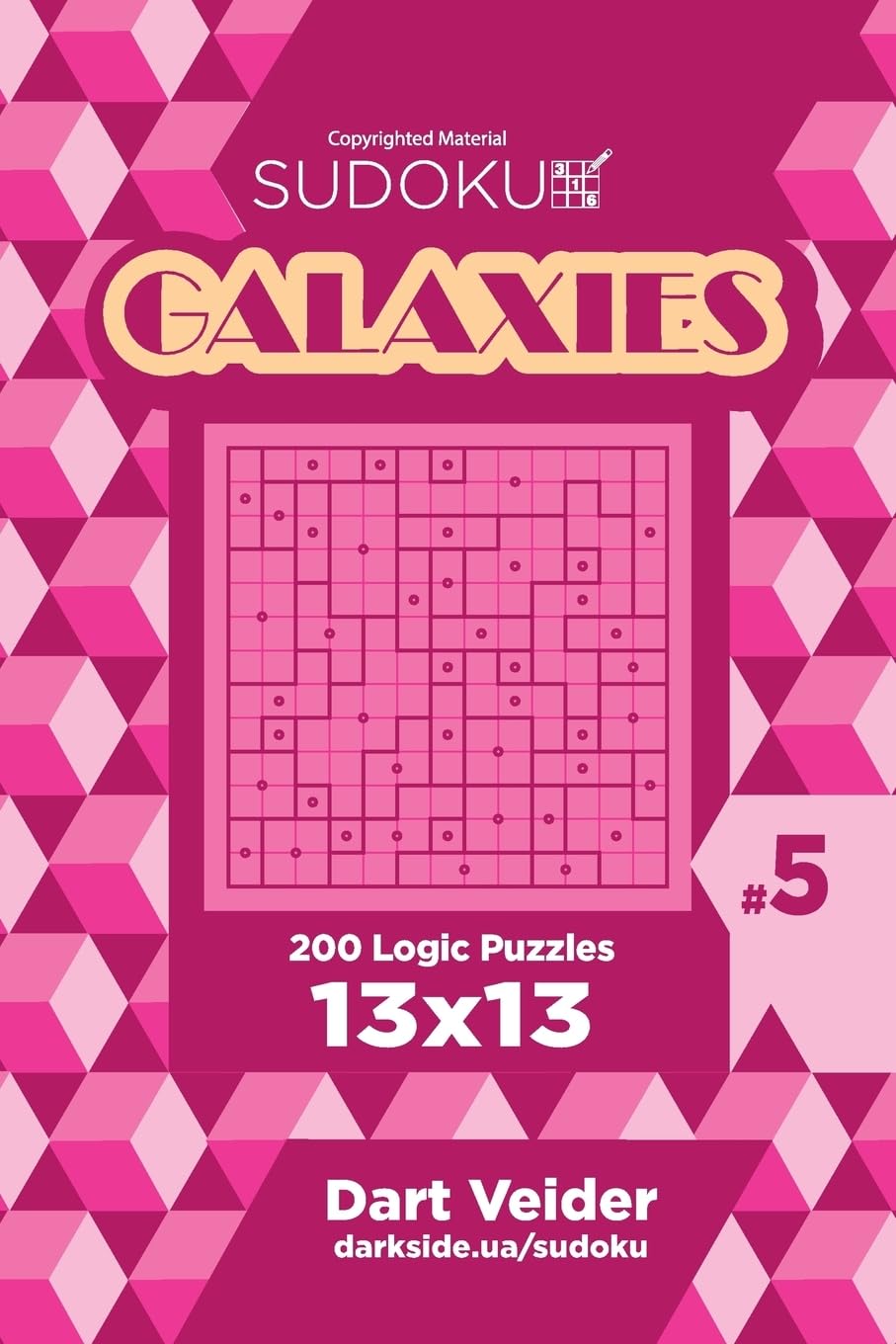 Sudoku Galaxies - 200 Logic Puzzles 13x13 (Volume 5) Leisure & Fun