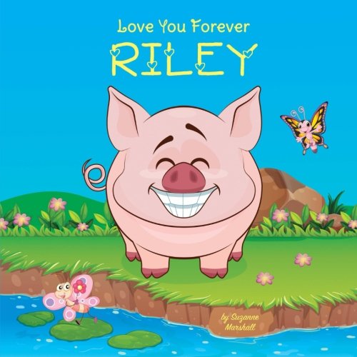 Love You Forever, Riley: Personalized Book: Love You Forever (I Love You Forever, Personalized Books, Personalized Kids Books, Gifts for Kids) Novels & Short Stories