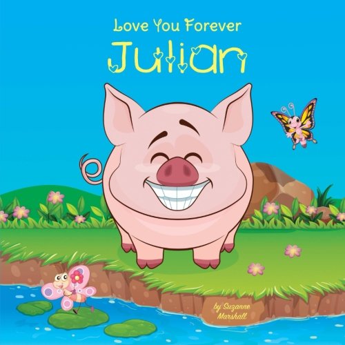 Love You Forever, Julian: Personalized Book: Love You Forever (I Love You Forever, Personalized Books, Personalized Kids Books, Gifts for Kids) Novels & Short Stories
