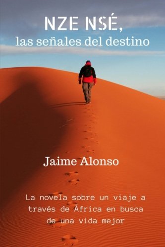 Nze Nse, las señales del destino: Un viaje a través de Africa en busca de una vida mejor book