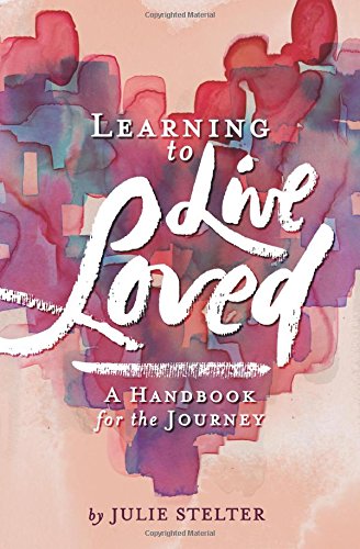 Learning to Live Loved: A Handbook for the Journey Religion & Esotericism