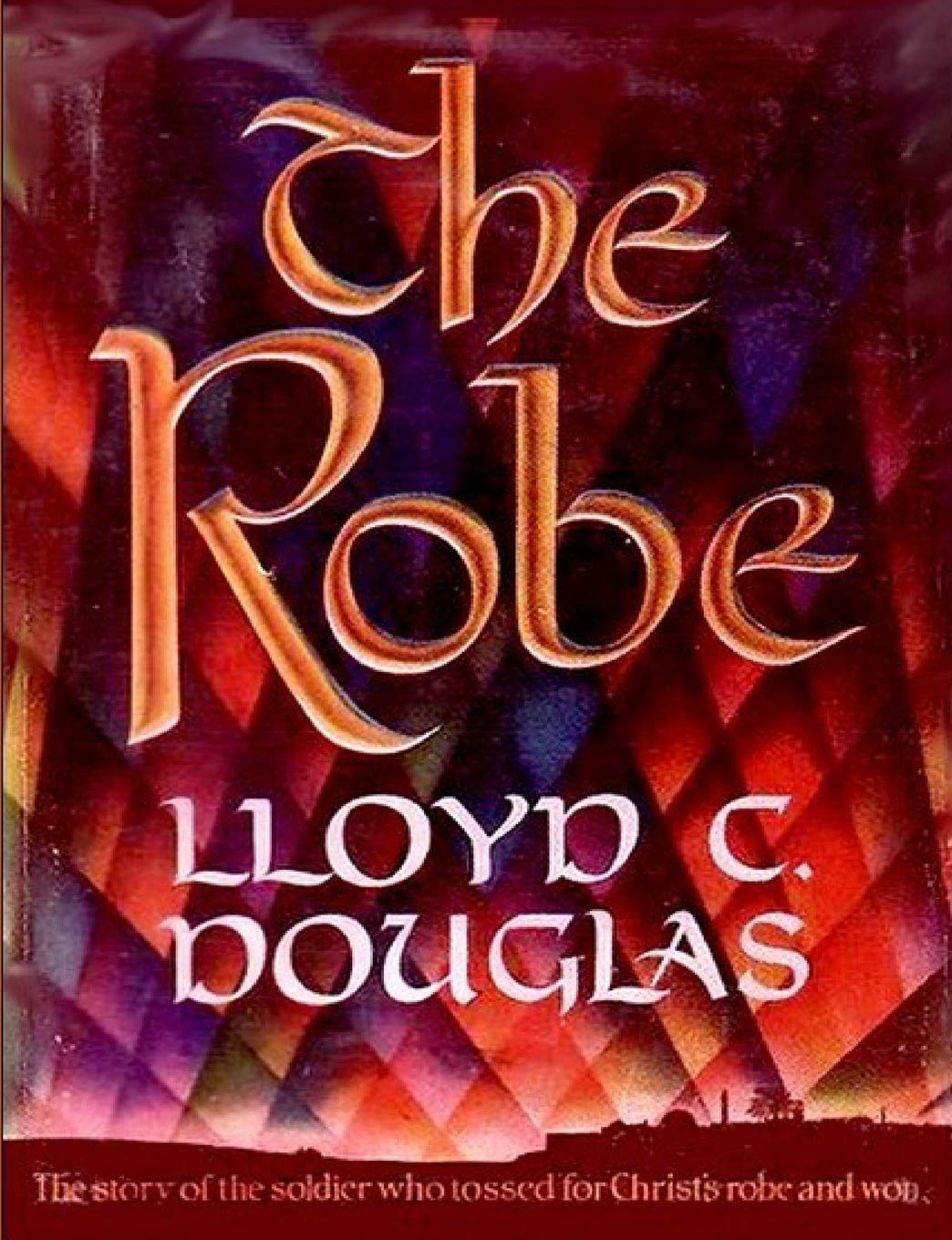 The Robe: The Story of the Soldier Who Tossed for Christ's Robe and Won Religion & Esotericism
