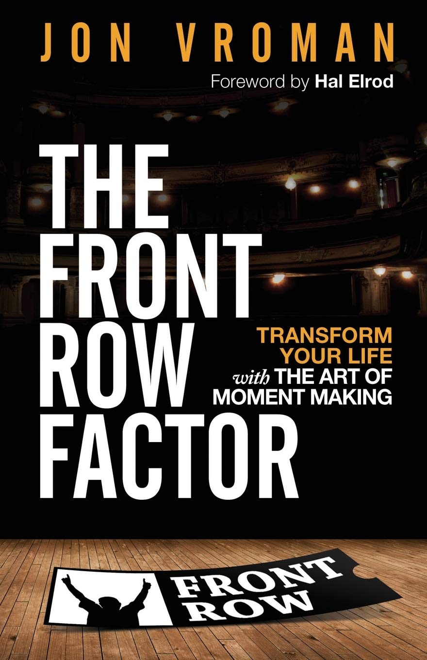 The Front Row Factor: Transform Your Life with the Art of Moment Making Lifestyle
