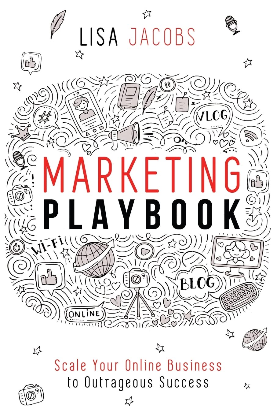 Marketing Playbook: Scale Your Online Business to Outrageous Success Business, Finance & Career