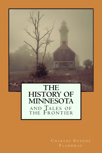 The History of Minnesota and Tales of the Frontier Politics & History