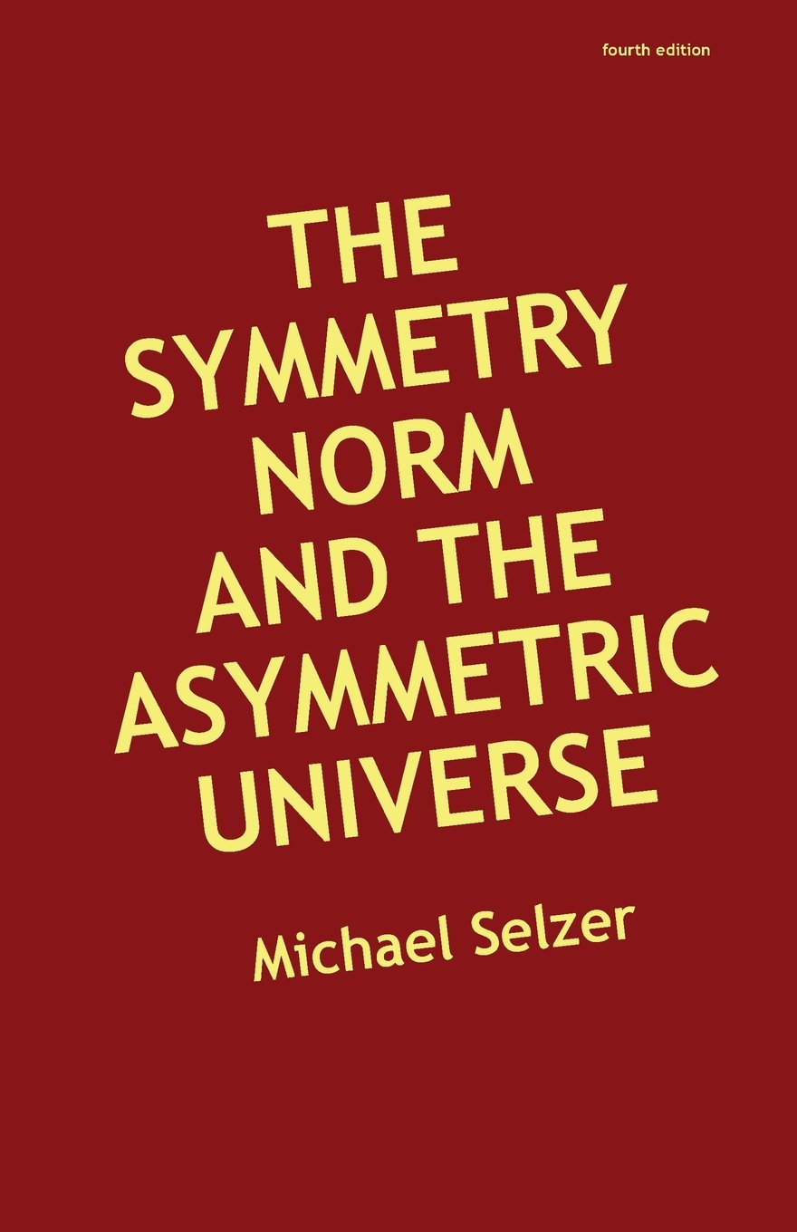The Symmetry Norm and the Asymmetric Universe: Fourth Edition Film, Art & Culture