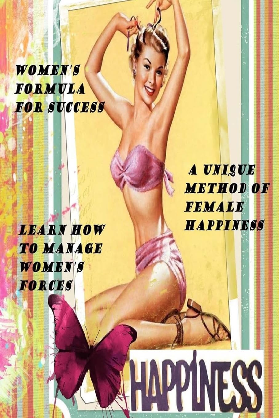 Women's formula for success.: A Unique Method of Female Happiness. Learn how to manage women's forces. Philosophy