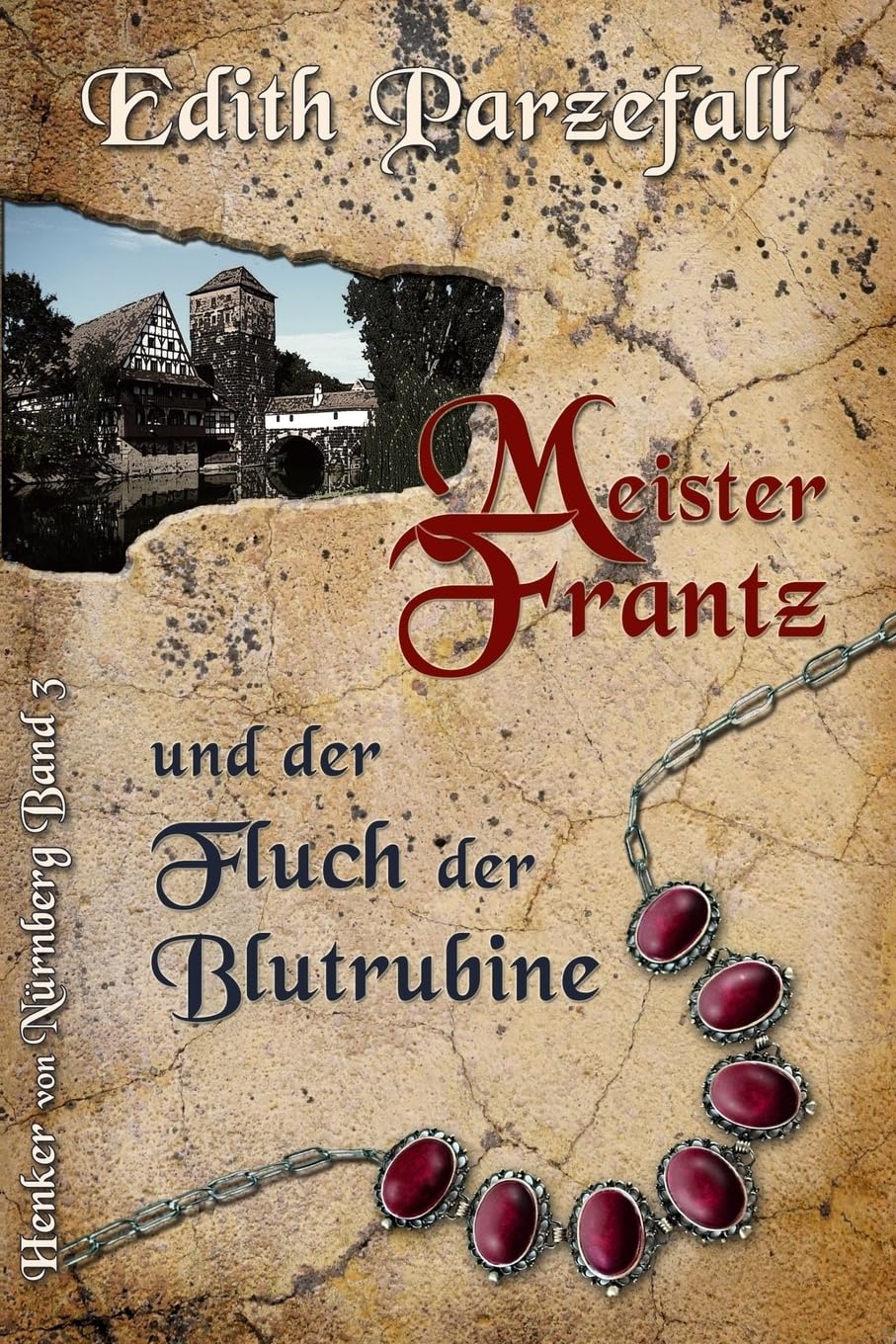 Meister Frantz und der Fluch der Blutrubine (Henker von Nürnberg, Band 3) Historical Fiction