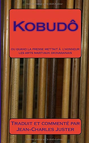 Kobudô: ou quand la presse mettait à l'honneur les arts martiaux okinawanais (Connaître les arts martiaux okinawanais, Band 2) Leisure & Fun
