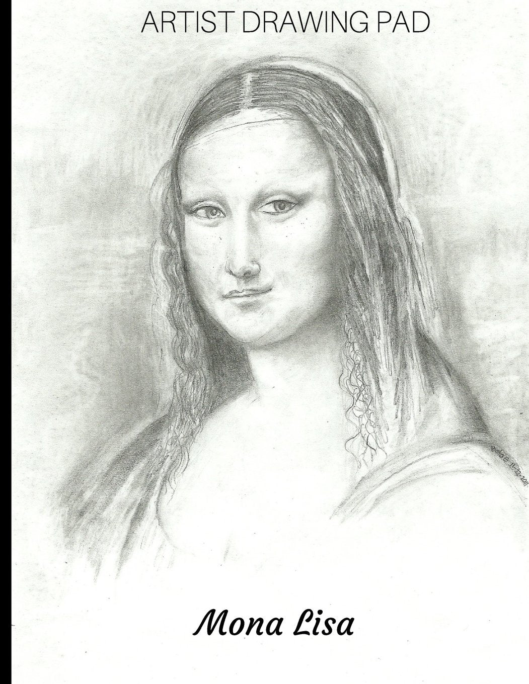 ARTIST DRAWING PAD, Mona Lisa: Sketchbook, 108 Blank Pages, Extra large (8.5 x 11) White paper, Sketch, Draw, Doodle, Paint and Write. Arts & Music