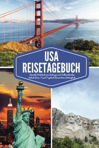 USA Reisetagebuch Amerika Notizbuch zum Eintragen und Selberschreiben Urlaub Reise Travel Tagebuch Reisenotizen Eintragbuch Travel Guides