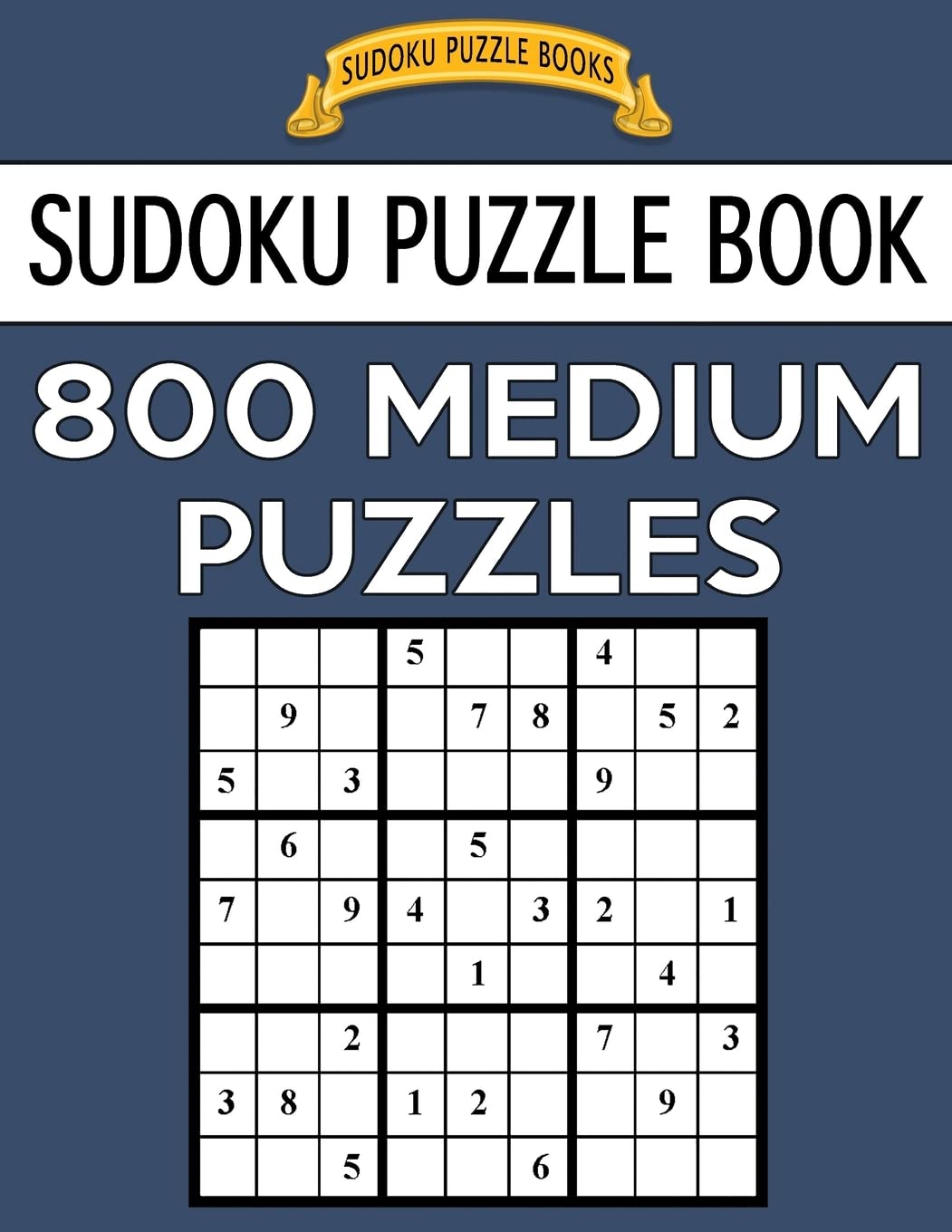 Sudoku Puzzle Book, 800 MEDIUM Puzzles: Single Difficulty Level For No Wasted Puzzles (Sudoku Puzzle Books, Band 51) Leisure & Fun