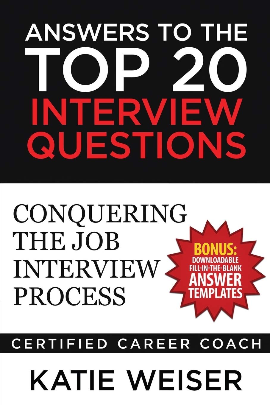Answers to the Top 20 Interview Questions: Conquering the Job Interview Process Business, Finance & Career