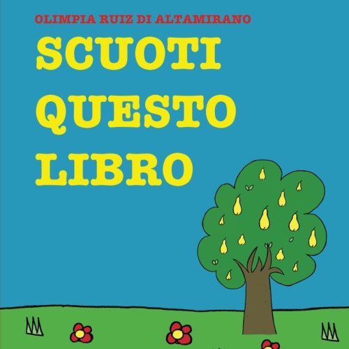 Scuoti questo libro: Non basta leggere, qui bisogna darsi da fare! book
