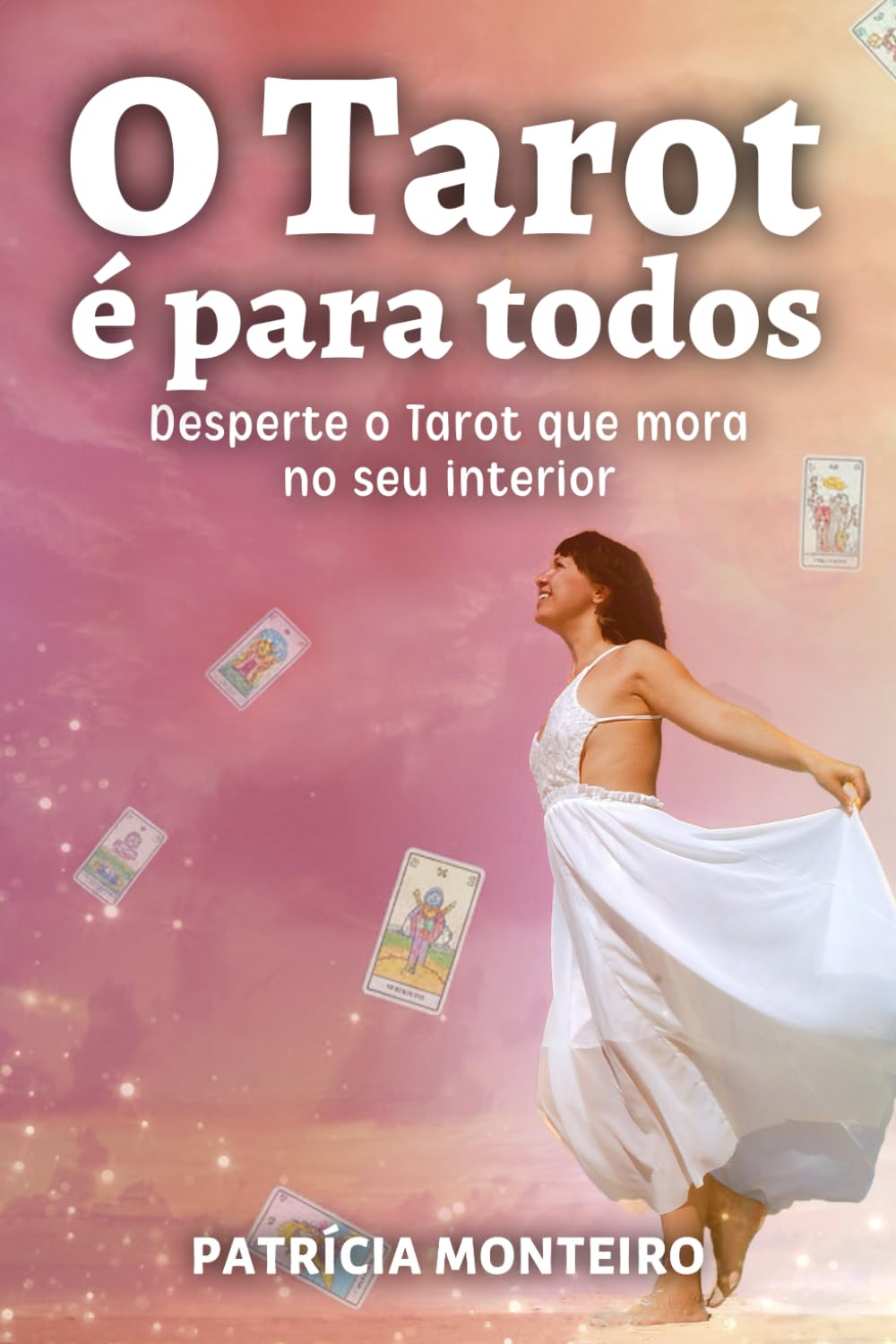 O Tarot é para todos: Desperte o Tarot que mora no seu interior (A Arte de Ler Cartas, Band 1) Religion & Esotericism