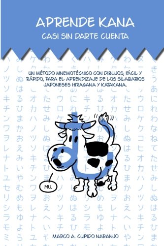 Aprende kana casi sin darte cuenta: Un método mnemotécnico con dibujos, fácil y rápido, para el aprendizaje de los silabarios japoneses hiragana y katakana. book