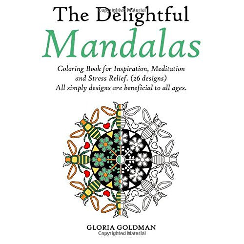 The Delightful Mandalas: Coloring Book for Inspiration, Meditation and Stress Relief. (26 designs) All simply designs are benificial to all ages Hobbies & Crafts